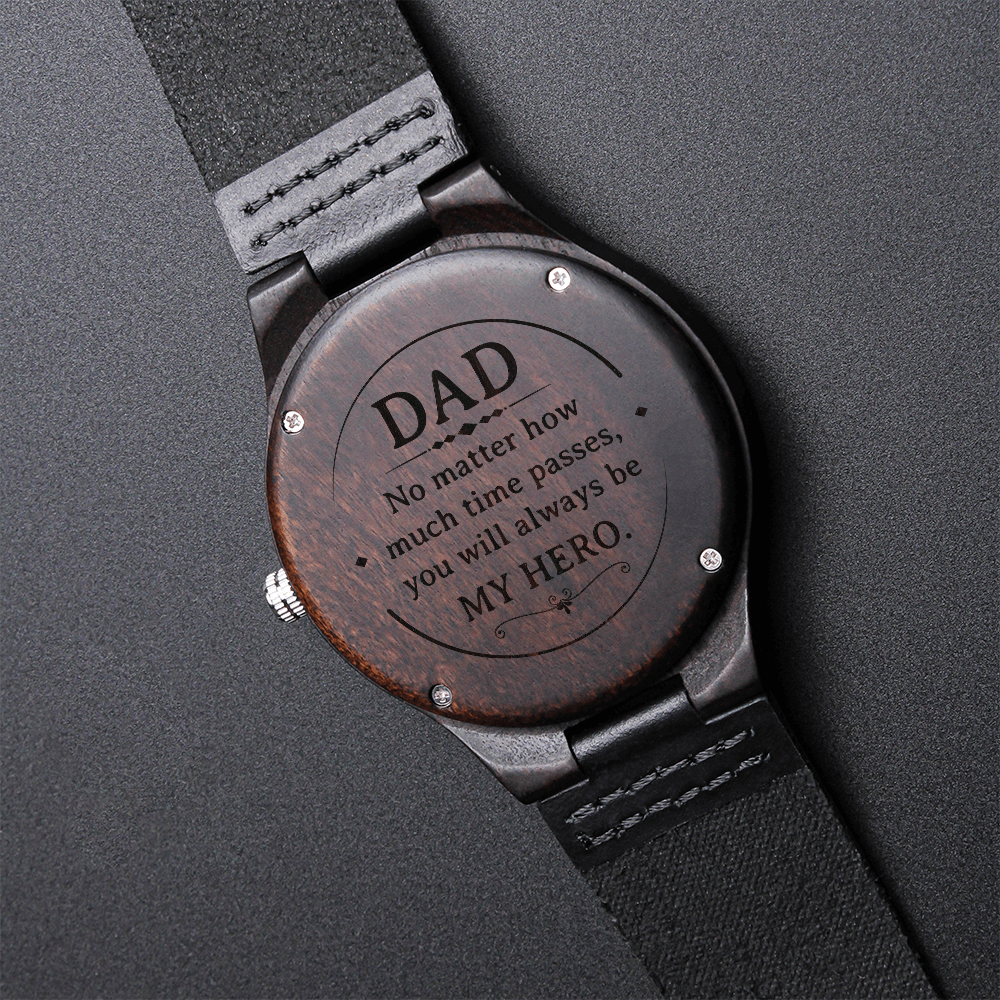 To My Dad Wooden Watch – No Matter How Much Time Passes Personalized Gift